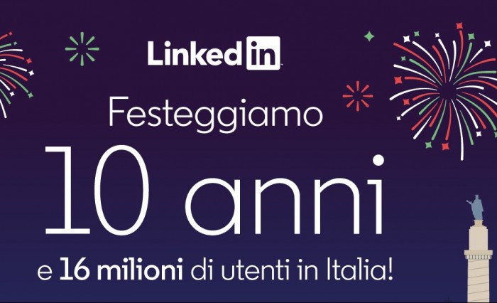 LinkedIn Italia compie 10 anni e festeggia 16 milioni di utenti iscritti 